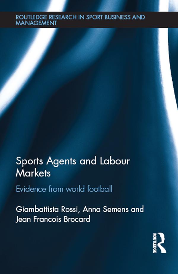 Sports Agents and Labour Markets by Anna Semens, Giambattista Rossi, Jean Francois Brocard