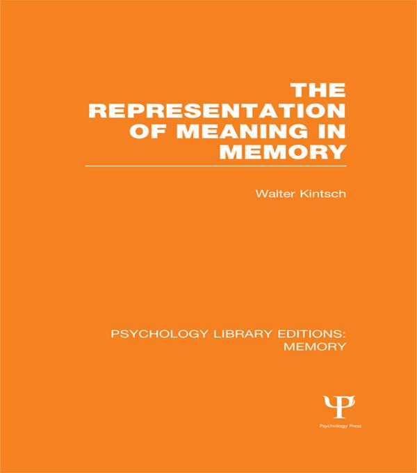 The Representation of Meaning in Memory (PLE: Memory) by Walter Kintsch