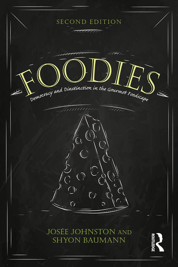 Foodies by Josee Johnston, Shyon Baumann