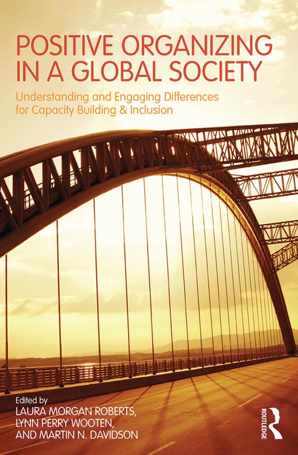 Positive Organizing in a Global Society by Laura Morgan Roberts, Lynn Perry Wooten, Martin Davidson