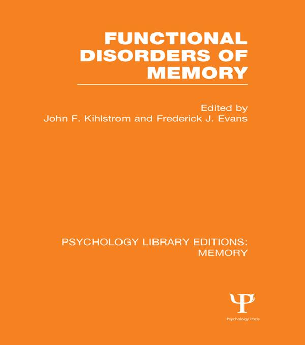 Functional Disorders of Memory (PLE: Memory) by Frederick Evans, John Kihlstrom