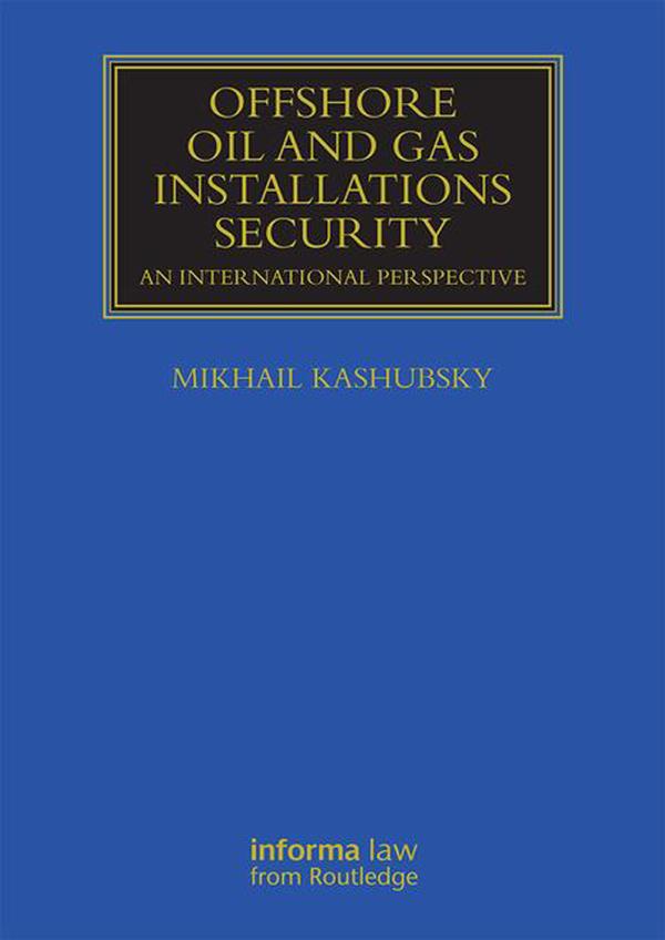 Offshore Oil and Gas Installations Security by Mikhail Kashubsky
