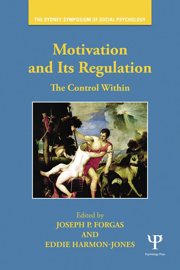 Motivation and Its Regulation by Eddie Harmon-Jones, Joseph P. Forgas