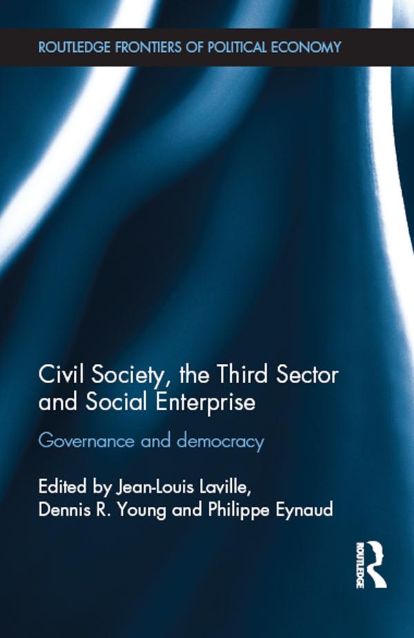 Civil Society, the Third Sector and Social Enterprise by Dennis Young, Jean-Louis Laville, Philippe Eynaud