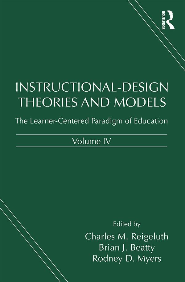 Instructional-Design Theories and Models, Volume IV by Brian J. Beatty, Charles M. Reigeluth, Rodney D. Myers