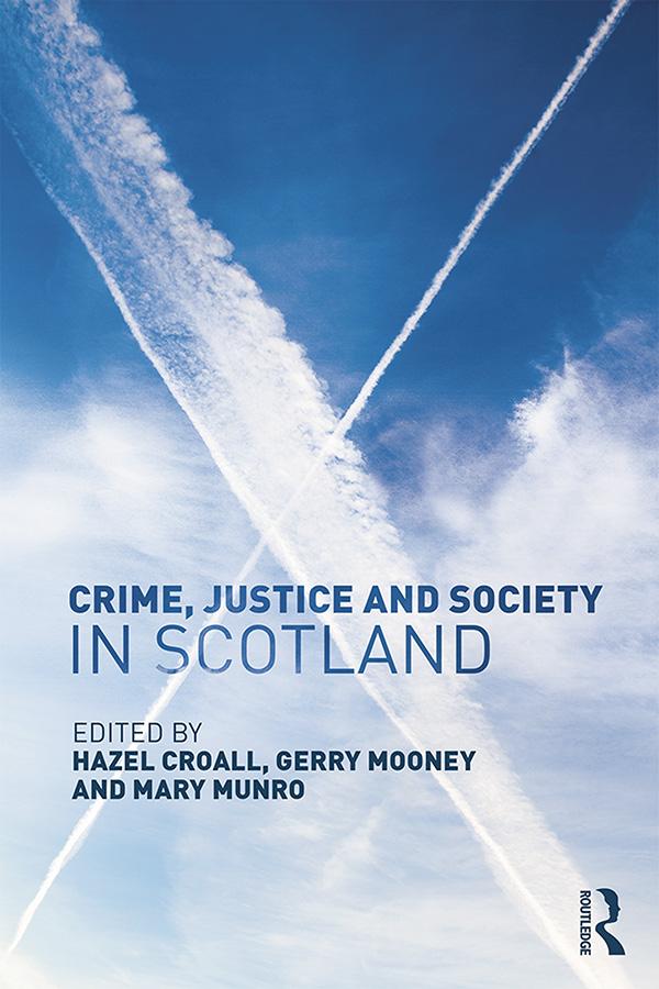 Crime, Justice and Society in Scotland by Gerry Mooney, Hazel Croall, Mary Munro