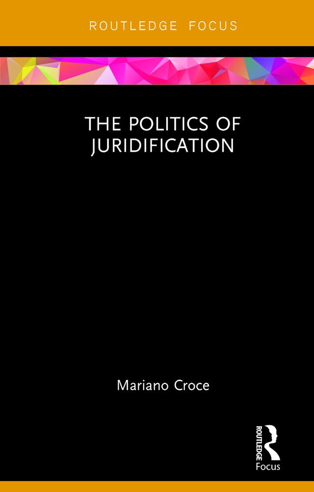 The Politics of Juridification by Mariano Croce