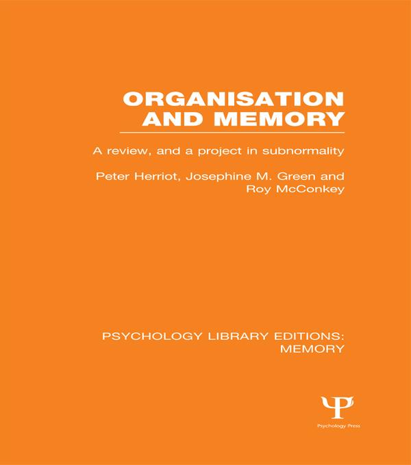 Organisation and Memory (PLE: Memory) by Josephine Green, Peter Herriot, Roy McConkey