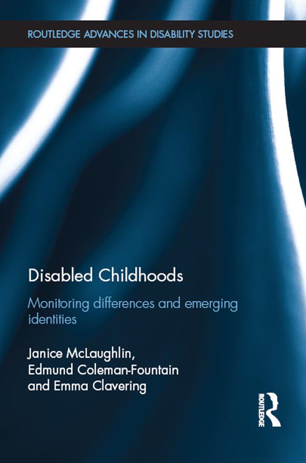 Disabled Childhoods by Edmund Coleman-Fountain, Emma Clavering, Janice McLaughlin