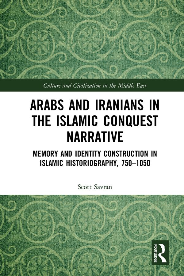 Arabs and Iranians in the Islamic Conquest Narrative by Scott Savran