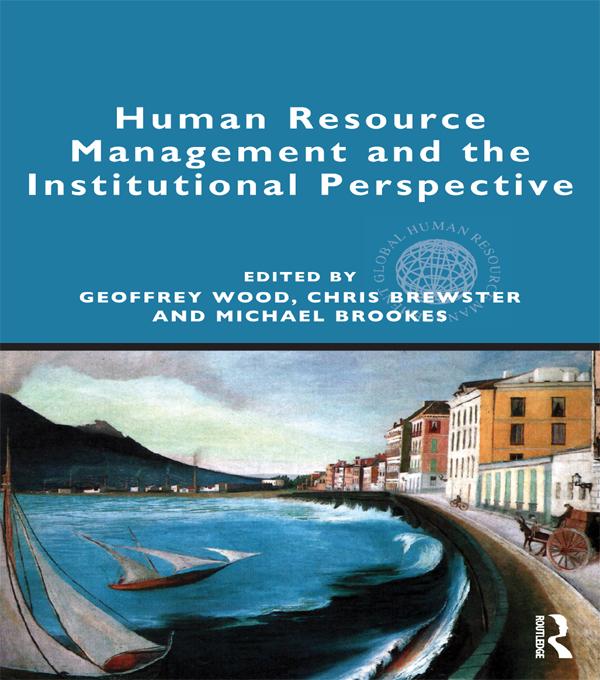 Human Resource Management and the Institutional Perspective by Chris Brewster, Geoffrey Wood, Michael Brookes