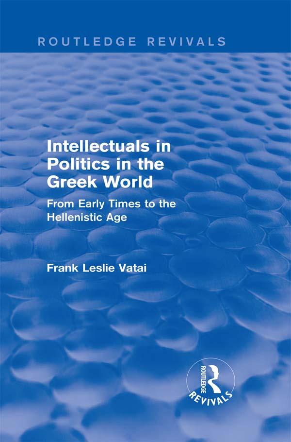 Intellectuals in Politics in the Greek World (Routledge Revivals) by Frank Vatai