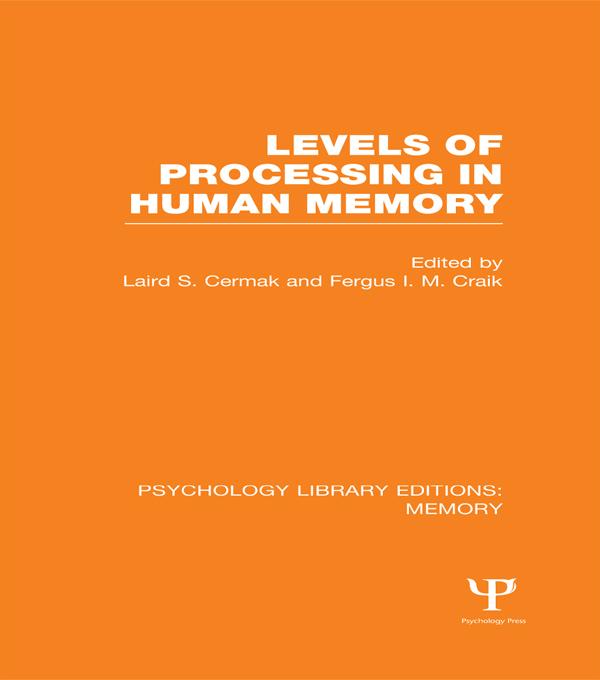 Levels of Processing in Human Memory (PLE: Memory) by Fergus I.M. Craik, Laird S. Cermak