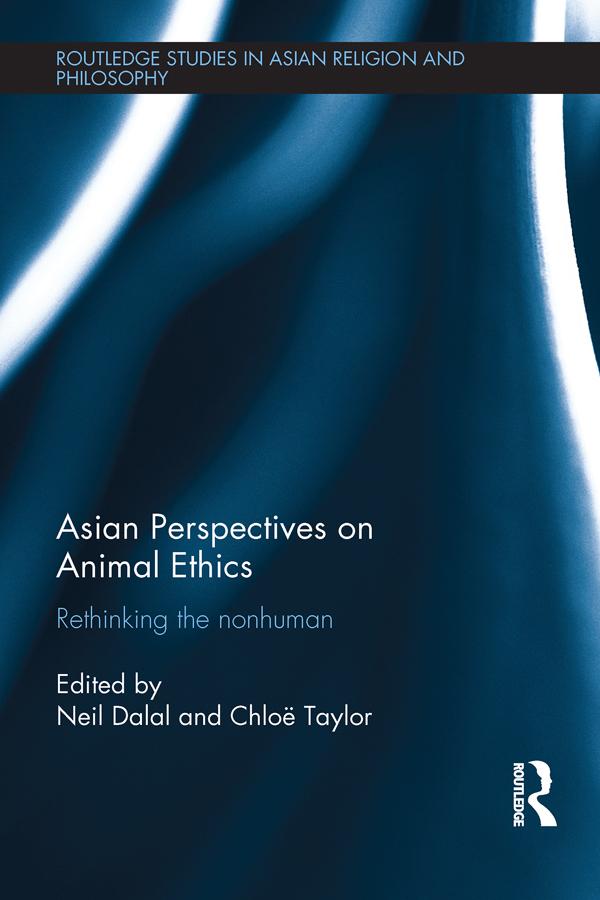Asian Perspectives on Animal Ethics by Chloë Taylor, Neil Dalal