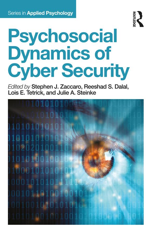 Psychosocial Dynamics of Cyber Security by Julie A. Steinke, Lois E. Tetrick, Reeshad S. Dalal, Stephen J Zaccaro