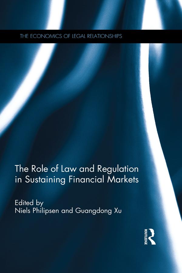 The Role of Law and Regulation in Sustaining Financial Markets by Guangdong Xu, Niels Philipsen