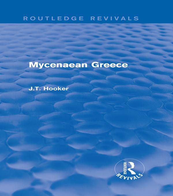 Mycenaean Greece (Routledge Revivals) by John Hooker