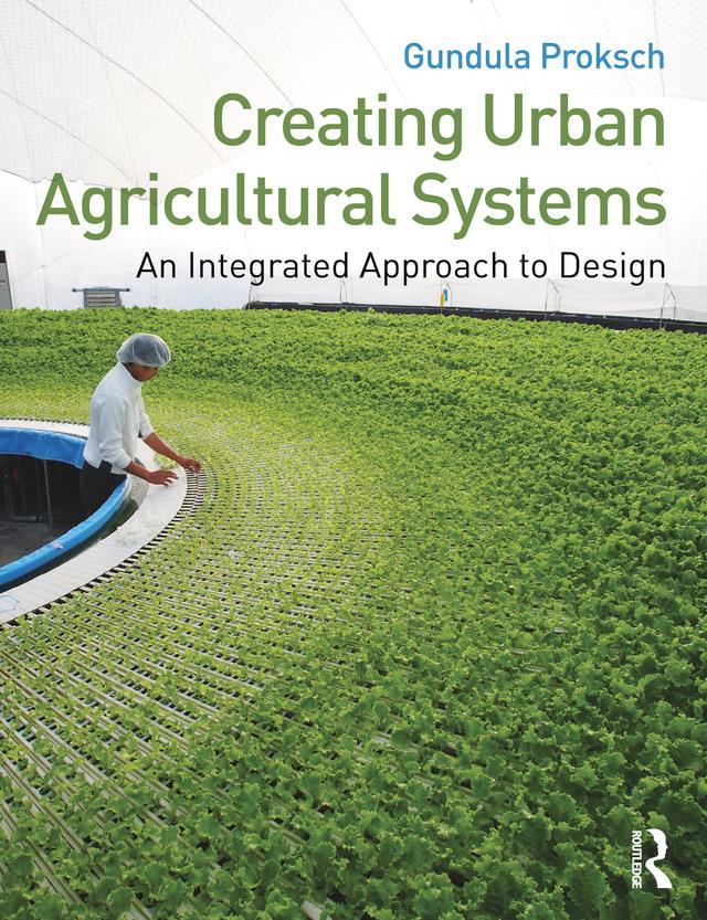 Creating Urban Agricultural Systems by Gundula Proksch