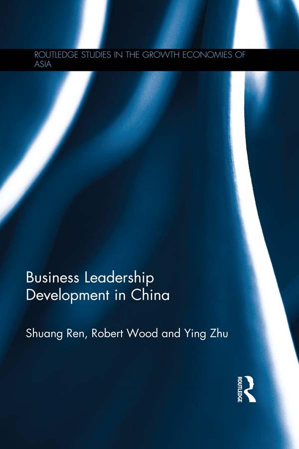 Business Leadership Development in China by Robert Wood, Shuang Ren, Ying Zhu