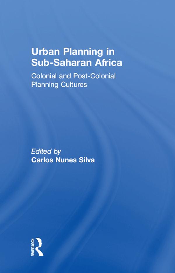 Urban Planning in Sub-Saharan Africa by Carlos Nunes Silva
