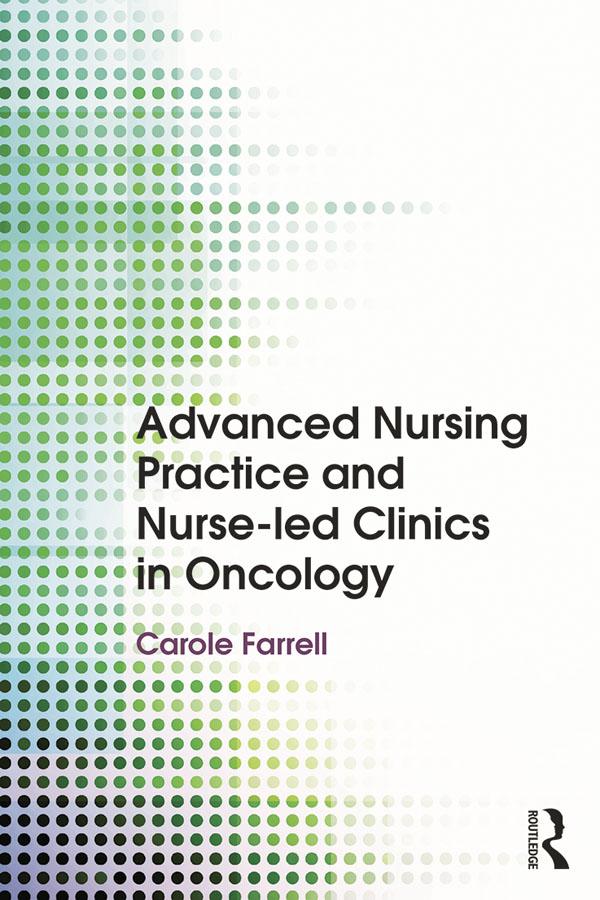 Advanced Nursing Practice and Nurse-led Clinics in Oncology by Carole Farrell