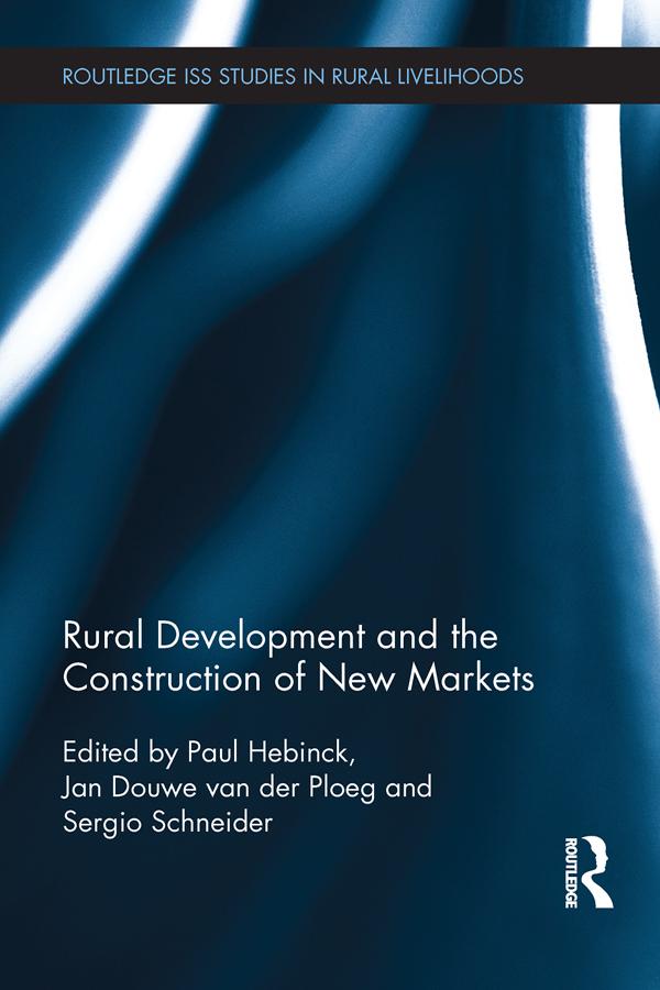 Rural Development and the Construction of New Markets by Jan Douwe van der Ploeg, Paul Hebinck, Sergio Schneider