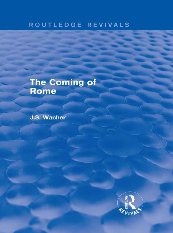 The Coming of Rome (Routledge Revivals) by John Wacher