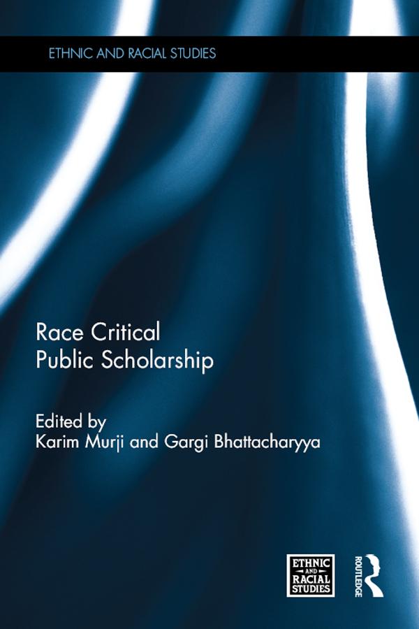 Race Critical Public Scholarship by Gargi Bhattacharyya, Karim Murji