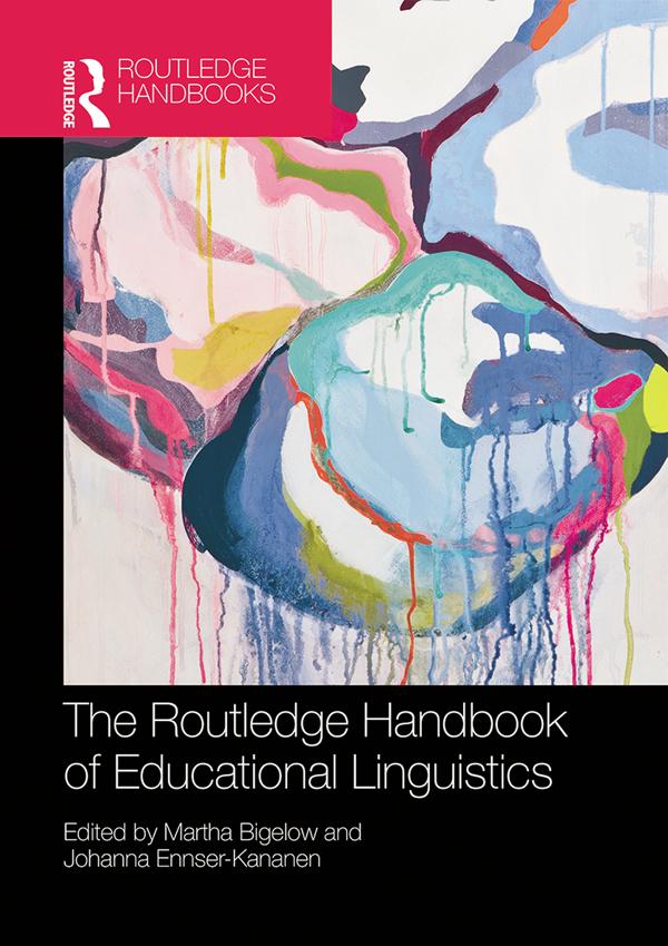 The Routledge Handbook of Educational Linguistics by Johanna Ennser-Kananen, Martha Bigelow