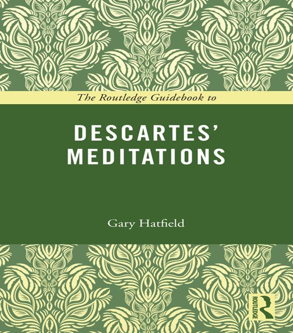 The Routledge Guidebook to Descartes' Meditations by Gary Hatfield