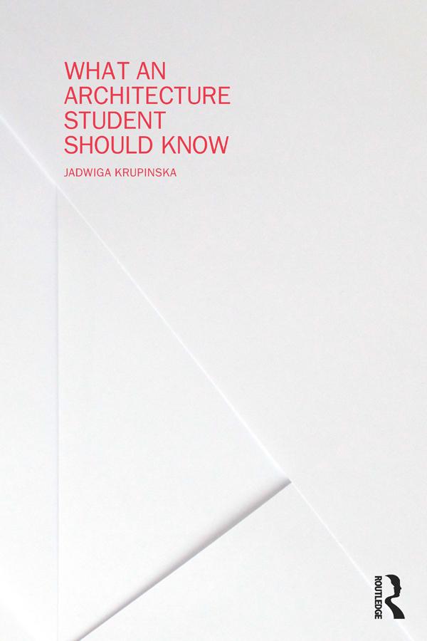What an Architecture Student Should Know by Jadwiga Krupinska