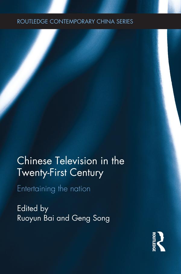 Chinese Television in the Twenty-First Century by Geng Song, Ruoyun Bai