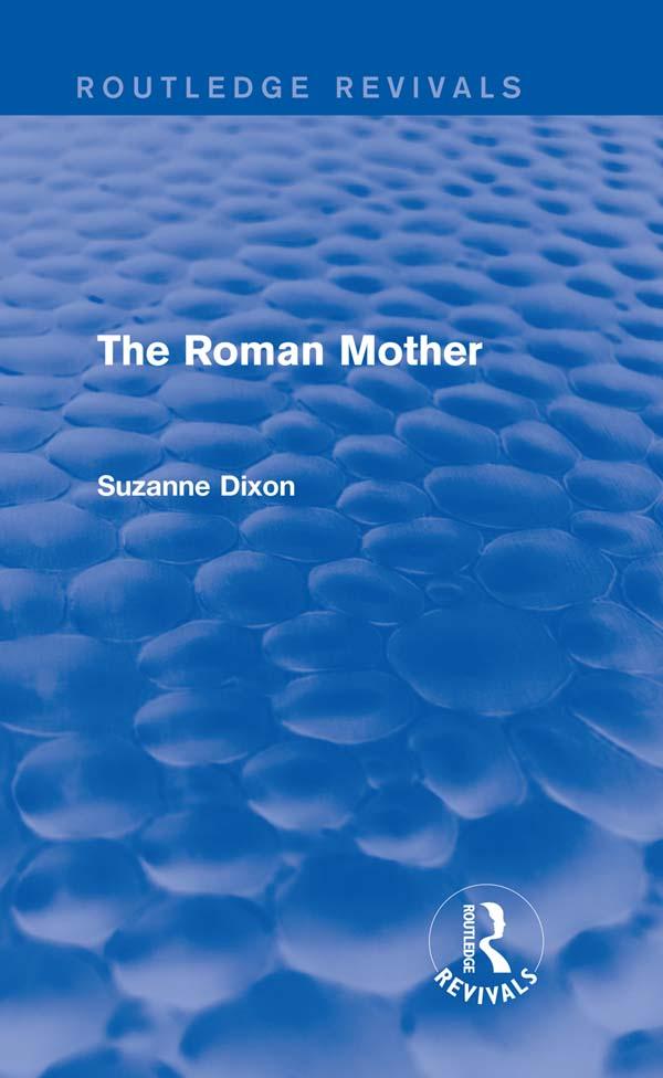 The Roman Mother (Routledge Revivals) by Suzanne Dixon