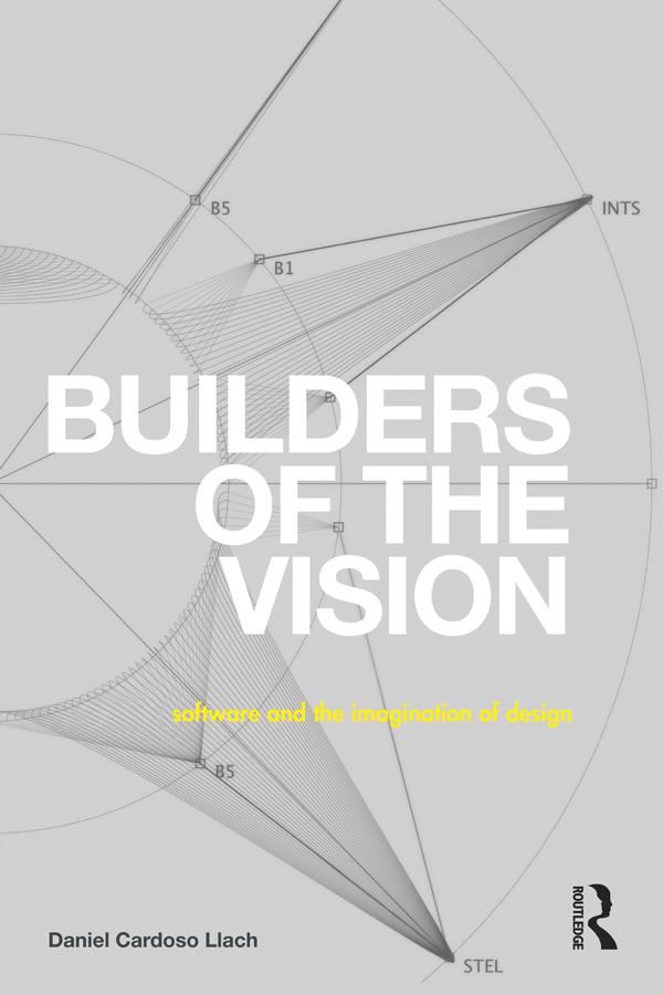 Builders of the Vision by Daniel Cardoso Llach