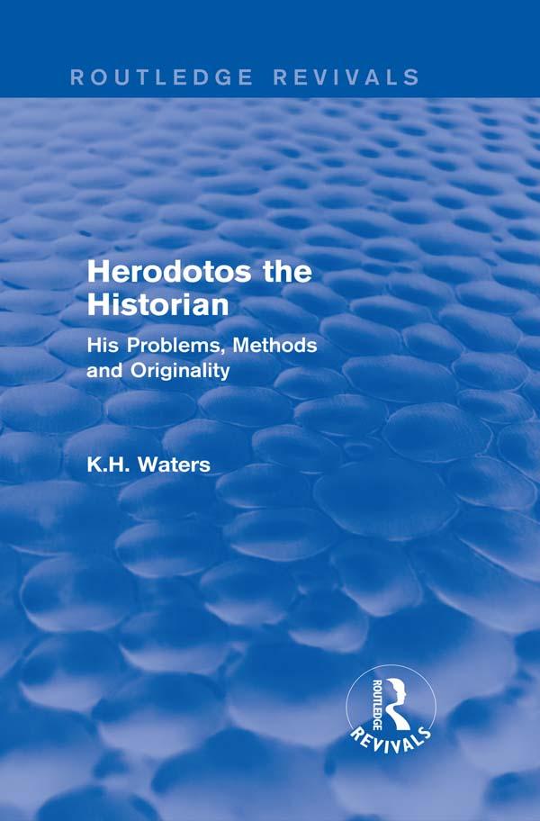 Herodotos the Historian (Routledge Revivals) by K. H. Waters