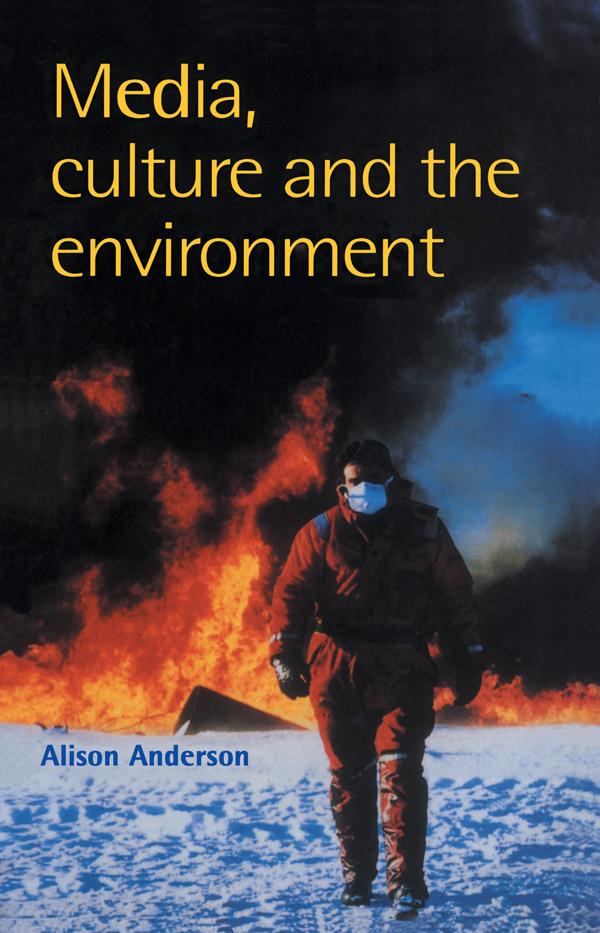 Media, Culture And The Environment by Alison Anderson