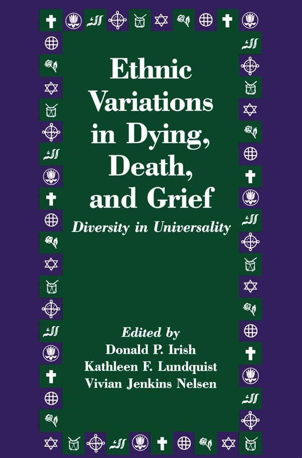 Ethnic Variations in Dying, Death and Grief by Donald P. Irish, Kathleen F. Lundquist, Vivian J. Nelsen