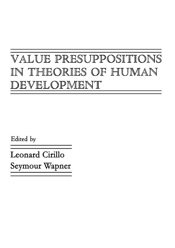 Value Presuppositions in Theories of Human Development by Leonard Cirillo, Seymour Wapner