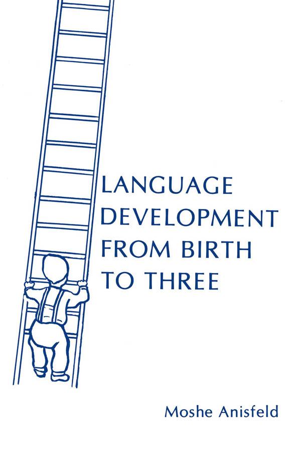 Language Development From Birth To Three by Moshe Anisfeld