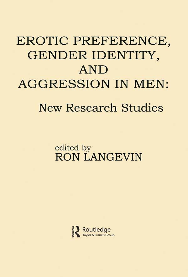 Erotic Preference, Gender Identity, and Aggression in Men by Ron Langevin
