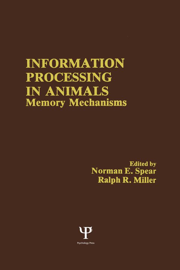 Information Processing in Animals by N. E. Spear, R. R. Miller
