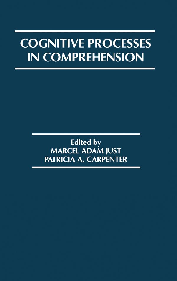 Cognitive Processes in Comprehension by Marcel A. Just, Patricia A. Carpenter