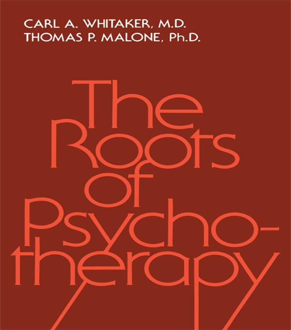 Roots Of Psychotherapy by Carl A. Whitaker, Thomas P. Malone
