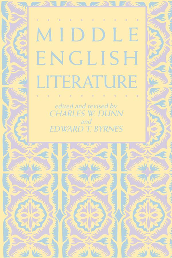 Middle English Literature by Charles W. Dunn, Edward T. Byrnes