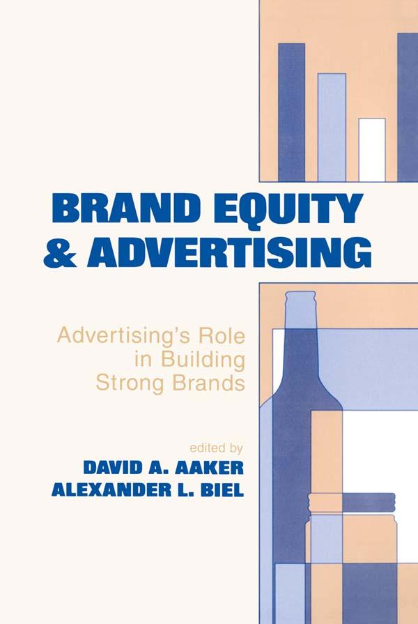 Brand Equity & Advertising by Alexander Biel, David A. Aaker
