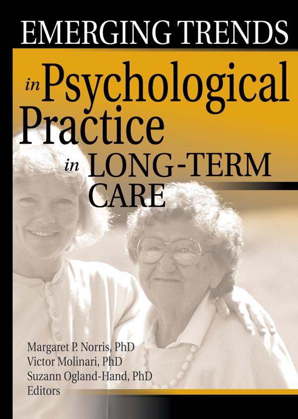 Emerging Trends in Psychological Practice in Long-Term Care by Margaret Norris, Suzann Ogland-Hand, Victor Molinari