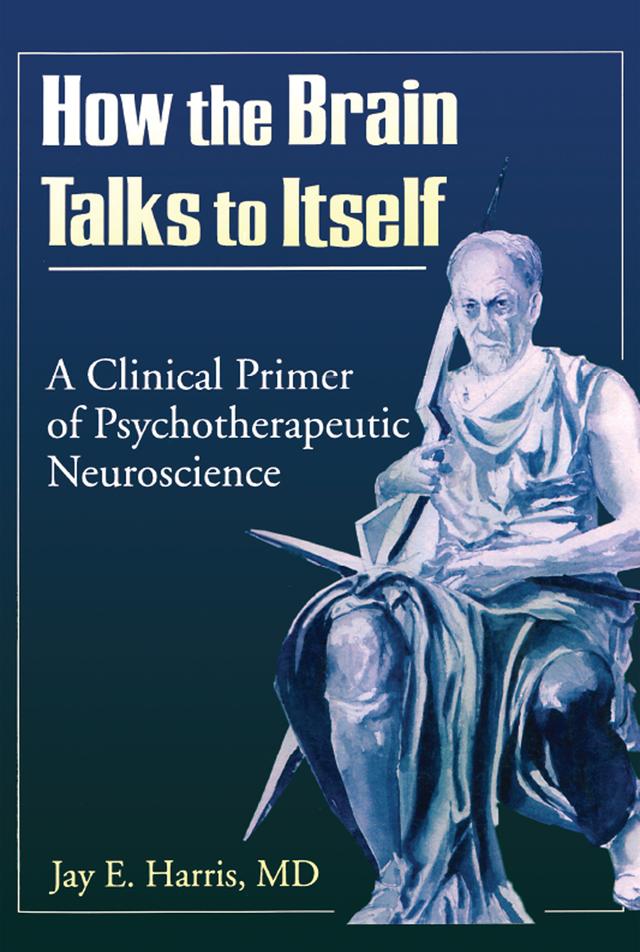 How the Brain Talks to Itself by Jay E Harris