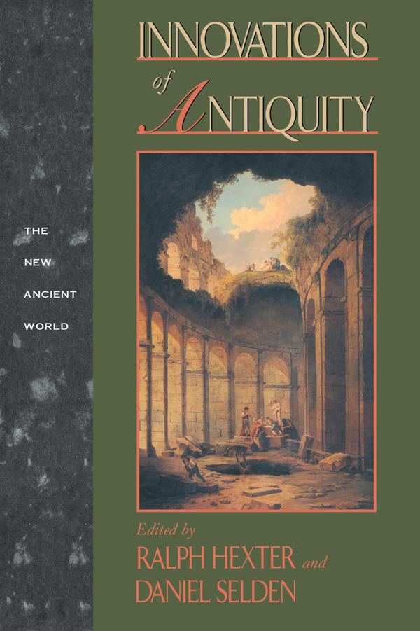 Innovations of Antiquity by Daniel L. Selden, Ralph Hexter