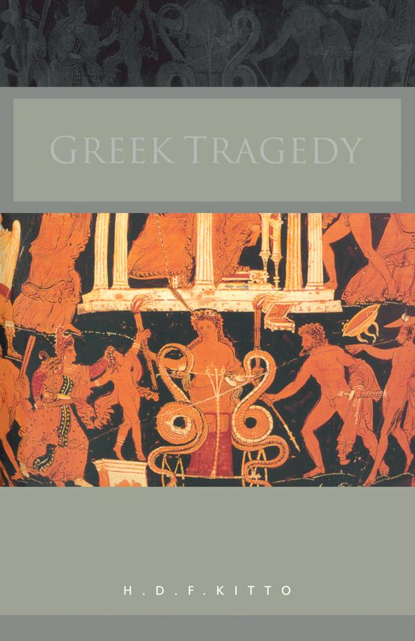 Greek Tragedy by H. D. F. Kitto