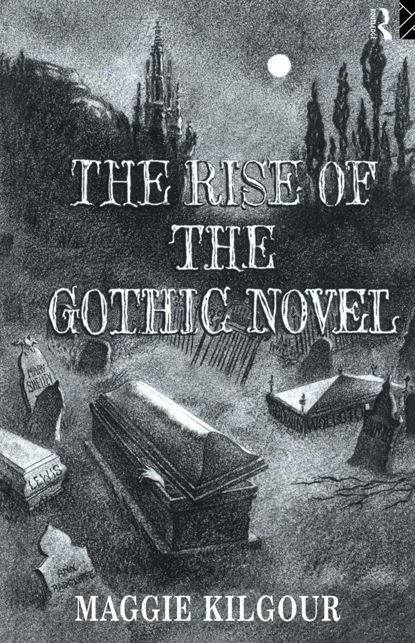 The Rise of the Gothic Novel by Maggie Kilgour
